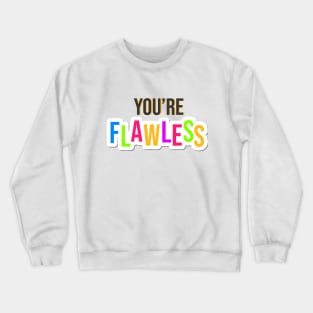 You're Flawless Typography Design Crewneck Sweatshirt